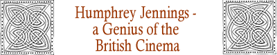 Humphrey Jennings – A Genius of the British Cinema