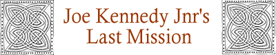 Joe Kennedy Jnr’s Last Mission